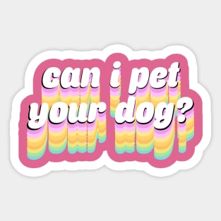 Can I Pet Your Dog? Sticker